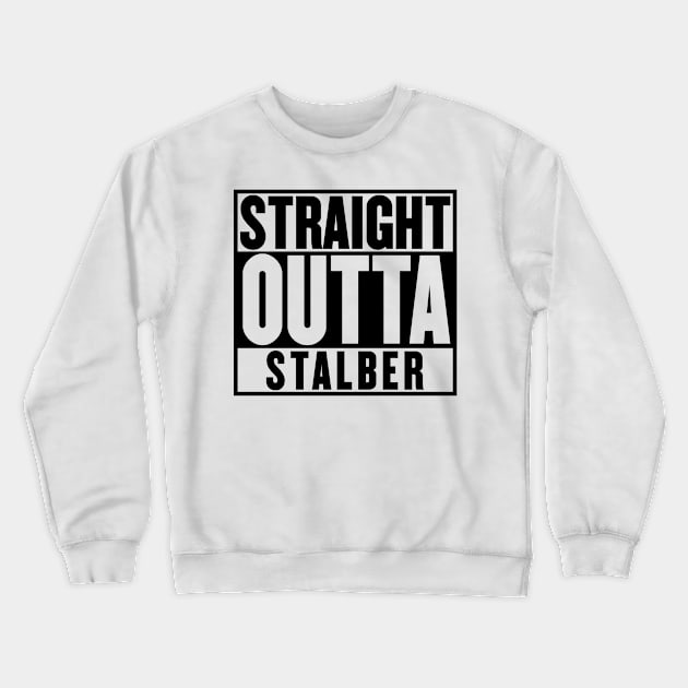 Straight Outta Stalber Crewneck Sweatshirt by mangobanana